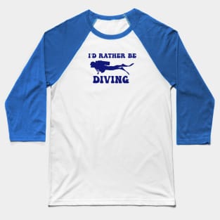 I'd Rather Be Diving (Blue) Baseball T-Shirt